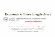 Economia e filiere in agricoltura - dsps.unict.it e filiere in... · • Globalizzazione dell’economia ri-localizzazione di funzioni e attività produttive a livello internazionale