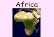 Africa - scuoleasso.gov.it · L’Africa è ha forma triangolare ed è circondata da mari e oceani. È attraversata dalla catena montuosa chiamata: ”Monti dei draghi”. Il deserto