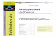 Artroprotesi - Portale Asl Rieti · dell’anca Preparazione all’intervento e recupero della deambulazione . ... alla massa muscolare la cui funzionalità costitui-sce il vero motore