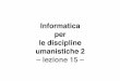 Informatica per le discipline umanistiche 2 – lezione 15 Appunti 15.pdf · se A inﬂuenza B e B inﬂuenza C, A potrebbe inﬂuenzare C. ... Editoria: automatizzare la lettura