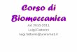 Corso di Biomeccanica - - Università degli Studi di Cassino · A che serve la Biomeccanica nelle scienze motorie e ... articolare. Il grado di tensione muscolare ... e quindi ad
