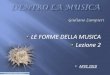 LE FORME DELLA MUSICA Lezione 2 - pionierieni.it · LE FORME DELLA MUSICA Lezione 2 ... Le forme nella musica -Danza francese, di origine popolaresca, tempo ternario, introdotta da
