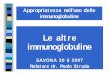 Le altre immunoglobuline - Azienda Sanitaria Locale n° 2 Savonese · 2007-06-21 · Immunoprofilassi anti-D ... (IgG antiD) che legano gli eritrociti Rh positivi del ... sia attiva