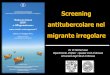 Screening antitubercolare nel migrante irregolareold.iss.it/binary/mipi/cont/ISSA_EL_HAMAD_NFP_19.05.11.pdf · Patologia infettiva specifica o di rilievo : 4-8% ... tramite programmi