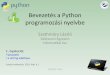 Bevezetés a Python programozási nyelvbe · Követelmények 3 A gyakorlati jegy megszerzésének egyik feltétele a rendszeres részvétel a gyakorlatokon. A félév során legfeljebb