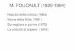 M. FOUCAULT (19261984) - people.unica.itpeople.unica.it/mariagabrielladare/files/2014/01/Foucault.pdf · Sorvegliare e punire Nascita della prigione • Il testo ha come protagonista