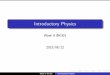 Introductory Physics - radphys4.c.u-tokyo.ac.jpradphys4.c.u-tokyo.ac.jp/~matsuday/lectures/peak/20150612-Physics... · We di erenciate ~rwith respect to t ~r= r~e r ~v= _r~e r+ r~e_
