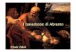 Il paradosso di Abramo - Paolo Vidali paradosso di Abramo.pdf · carattere incerto della ragione, la fede si affida ... • dopo la vittoria contro i re 15, 5-7 • a 99 anni 17,