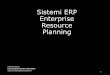 Sistemi ERP Enterprise Resource Planning - people.unica.itpeople.unica.it/silviamacchia/files/2012/04/SistemiERP.pdf · TAVOLA 1 - Fonte: SAP AG 1998 ERP Conference P. Walh 0DUFKµ