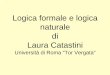 Logica formale e logica naturale - mat.uniroma2.it · Logica formale e logica naturale di Laura Catastini Università di Roma “Tor Vergata”
