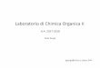 Laboratorio di Chimica Organica II di Laboratorio Cognome, Nome sulla copertina Laboratorio di Chimica Organica II Cosa deve contenere: • Un indice con il titolo delle esperienze