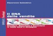 Il DNA delle vendite - francoangeli.it · Persuadere: una questione di principi » 66 Business model » 69 Vendita e sociale » 72 Oceano blu, rosso o arcobaleno? » 76 ... vendita