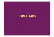 HIV E AIDS - amedeoamedei.com · •Ciò è dovuto al fatto che il virus, arrivando direttamente nel torrente circolatorio, trova subito moltissime cellule bersaglio, rappresentate