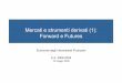 Mercati e strumenti derivati (1): Forward e Futureshost.uniroma3.it/docenti/previati/corsi/eif/documenti/17... · 2009-05-18 · I derivati sono costruiti tramite la combinazione