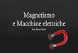 Magnetismo e Macchine elettriche - marcotorella.com · Magnetismo e Macchine Elettriche –Prof. Marco Torella. linee di forza del campo magnetico polo Nord polo Sud Nord geografico
