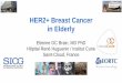 HER2+ Breast Cancer in Elderly - University of Nottingham · Laura Biganzoli (Italy), Etienne Brain (France), Philippe Caillet (France), Karis Cheng (Singapore), Nienke de Glas (The