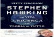Questa è l’incredibile storia vera di un uomo che ha ...leotardi.ddns.info/download/Stephen Hawking.pdf · Teoria M e la prospettiva di una “Teoria del Tutto”, il paradosso