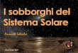I sobborghi del Sistema Solare - codas.it sobborghi del Sistema Solare (3).pdf · conoscevano altri corpi transnettuniani fino al 1992, quando fu scoperto ... corpi minori ghiacciati
