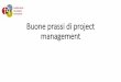 Buone prassi di project management - eurosportelloveneto.it prassi di project... · •Per la fase di pianificazione delle attività da realizzare, si raccomanda l’utilizzo dei