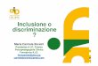 Inclusione o discriminazione - fondazioneforensefirenze.it · Maria Carmela Borsini ... un’associazione di promozione sociale nazionale che si occupa di disturbi specifici dell’apprendimento
