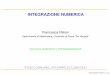 Francesca Pelosi - Dipartimento di Matematica -UTV-pelosi/Integrazione_Numerica.pdf · TRAPEZI SIMPSON b f(b) f(a) a a (a+b)/2 b INTEGRAZIONE NUMERICA Œ p.9/33. GRADO DI PRECISIONE