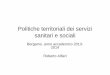 Lezioni Politiche territoriali - Politiche...  Politiche territoriali dei servizi sanitari e sociali