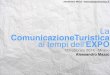 La ComunicazioneTuristica EXPO - Unicom Italia ... · “Voglio fare pubblicità su Facebook, cosa mi consigli? ... Esprimi cosa rende unica la tua azienda e la mette al primo posto