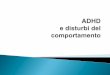 caratteristiche dell’ADHD: i sintomi cardine · Il disturbo di iperattività e disattenzione ... Problematiche su cui il bambino ripiega. ... ADHD a scuola- Erickson 