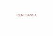 RENESANSA - .RENESANSA • Razvile so se številne umetnostne smeri: od arhitekture, slikarstva,