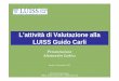 L’attività di Valutazione alla LUISS Guido Carlilavoropubblico.formez.it/sites/all/files/Presentazione Lubicz_0.pdf · Mirella PELLEGRINI LUISS – Dip. I. e M. Struttura di supporto