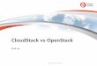 CloudStack vs OpenStack · CloudStack OpenStack 通用 Hypervisor XenServer,XCP,OVM, vMWare,KVM,Bare Metal XenServer,OpenXen,OVM,vMWare,KVM,QEMU,LXC(Linux Container) 数据库 MySQL