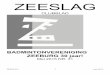 ZEESLAG - Badminton Vereniging Zeeburg Amsterdam · Kopij voor het volgende nummer dient bij de redactie binnen te zijn uiterlijk op: 1 okt 2015 ... Jan Scheffer, Wim Korver, Joris