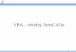 VBA - obiekty qmq/AutoCAD_VBA/VBA-obiekty_CADa.pdf · Element aplikacji kontrolowany przez VBA za pomocą