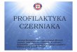 PROFILAKTYKA CZERNIAKA - wsse.krakow.plwsse.krakow.pl/strona/attachments/article/243/prezentacja czerniak... · Epidemiologia…’ • Nowotwory"skóry"stanowią"ok."10% wszystkich"nowotworów"złośliwych"