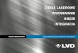 CIĘCIE LASEROWE WYKRAWANIE GIĘCIE INTEGRACJA · Firma LVD oferuje maszyny do wykrawania, cięcia laserowego, gięcia i wycinania oraz nowatorskie oprogramowanie i modułowe opcje
