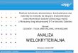 ANALIZA WIELOKRYTERIALNA - siskom.waw.pl · 2 Analiza wielokryterialna Celem analiz wielokryterialnych jest wybór rozwiązania optymalnego z wariantowych rozwiązań wg różnych