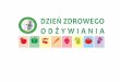 Dzień Zdrowego Odżywiania jest cykliczną W tym roku ...zcdn.edu.pl/wp-content/uploads/2016/12/dzien-zdrowego-odzywiania.pdfBudowa i rola układu pokarmowego Higiena odżywiania