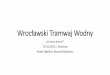 Wrocławski Tramwaj Wodny - wroclaw.pl · • Twórcą żelaznych szyn był angielski inżynier Outram, który w 1738 roku po raz pierwszy uży ... Wrocław, 2005 r.) 2002 2003 
