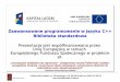 Zaawansowane programowanie w języku C++ Biblioteka …neo.dmcs.pl/podyplomowe_smtm/cpp/cpp1_7_biblioteka_std.pdf · Projekt współfinansowany przez Unię Europejską w ramach Europejskiego