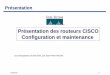 Présentation des routeurs CISCO Configuration et maintenancertsansfrontieres.free.fr/Dossier Magique/Cours/Réseaux/Cisco... · 05/09/2005 1.3 Plan de la présentation Présentation