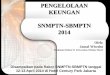 PENGELOLAAN KEUNGAN SNMPTN-SBMPTN 2014jamalwiwoho.com/wp-content/uploads/2013/02/PK-SNMPTN-SBMPTN-2014... · •Dana sosialisasi dan promosi SNMPTN (penugasan yg telah ditandatangani