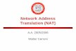 A.A. 2005/2006 Walter Cerroni -  · 4 Basic NAT – Conversione di indirizzo • Il NAT può fornire una semplice conversione di indirizzo IP (statica o dinamica) • Conversioni