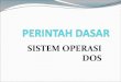 SISTEM OPERASI DOS - wsilfi.staff.gunadarma.ac.idwsilfi.staff.gunadarma.ac.id/Downloads/files/64278/PERINTAH+DASAR... · BerpindahdariSubdirectory ke root directory Di SO(SistemOperasi)