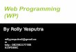 Web Programming (WP) - rollyyp.files.wordpress.com file2.Daftarkan Account Anda di E-Learning Tsb. 3.Ikuti semua perkuliahan saya yang ada di E-Learning tsb, sesuai dengan Mata Kuliah