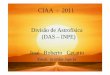 CIAA - 2011 - inpe.br · CIAA - 2011 Divisão de Astrofísica (DAS – INPE) José Roberto Cecatto Email: jrc@das.inpe.br