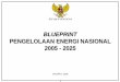 PENGELOLAAN ENERGI NASIONAL 2005 - 2025 - Share ITSshare.its.ac.id/pluginfile.php/9415/mod_resource/content/1/... · Kondisi keenergian di Indonesia pada saat ini adalah : • Kebijakan