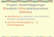 Projekt: direktinläggningar MIsstänkt KRAnskärlssyndrom (MIKRA) · in relation to pathway, (%) n=496 7 10 18 6 33 21 15 15 0 5 10 15 20 25 30 35 In-hospital 30-day 1 year 5 years