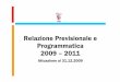 Relazione Previsionale e Programmatica 2009 – 2011 · Progetto 10: Piano stralcio rischio idraulico (L. Brandi) Progetto 11: Addendum TAV (L. Brandi) Progetto 12: Sistema informativo