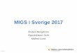 MIGS i Sverige 2017 - rcsyd.sercsyd.se/kataraktreg/wp-content/uploads/sites/6/2017/11/AB-KatReg... · 2017-11-15 2 Nya MIGS • Minimal Invasive Glaucoma Surgey • Minimal Incisional