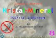 Semester 1, 2018-2019 Kristal-Mineralhilghartono.dosen.sttnas.ac.id/files/2018/11/temu-ke-8.pdf · bidang petrografi dan studi sifat optik mineral History of Mineralogy + 1900-an